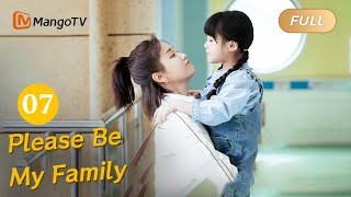 ENG CC FULL quotPlease Be My Familyquot EP7《请成为我的家人》 MangoTV Drama [upl. by Agna327]