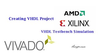 thuypxcom Creating VHDL Project and VHDL Testbench Simulation in Xilinx Vivado [upl. by Nyrhtak]