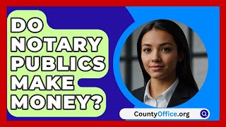 Do Notary Publics Make Money  CountyOfficeorg [upl. by Jt]