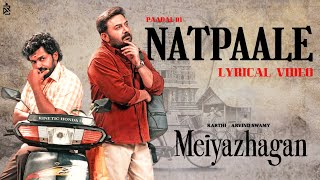 Natpaale Lyrical Video  Meiyazhagan  Karthi  Aravind Swamy  AR Entertainments [upl. by Sdlonyer780]