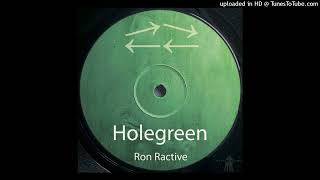 Ron Ractive  Holegreen B Side Mix [upl. by Vivyan720]