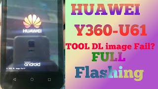 HUAWEI Y360U61 TOOL DL image Fail Full Flashing [upl. by Nader]