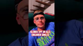 Kleiner Tipp an alle Singles meme memes comedy singlestatus stefanvonbierkeller [upl. by Neff]