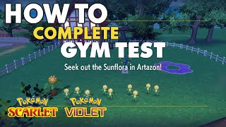 How to Find all 10 Sunflora and Complete the Artazon Gym Test in Pokémon Scarlet and Violet [upl. by Attenat]