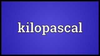 Kilopascal Meaning [upl. by Tegirb]