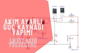 10 AMPER AYARLI GÜÇ KAYNAĞI  LM317 AKIM YÜKSELTME [upl. by Tsiuqram]