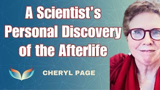 A Scientists PERSONAL Discovery of the Afterlife How Cheryl Page Found Her Lost Love in Spirit [upl. by Osbert]