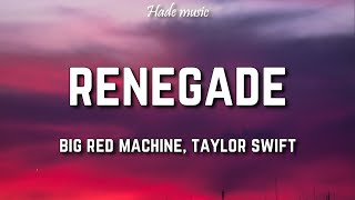 Big Red Machine Taylor Swift  Renegade Lyrics [upl. by Morell]