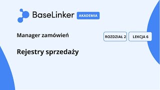 Kurs Zaawansowany  R2 L6  Rejestry sprzedaży  Akademia BaseLinker [upl. by Anelec]