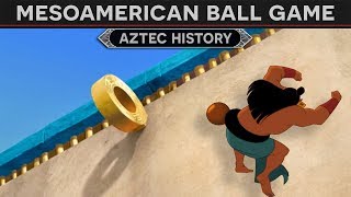 Mesoamerican Ball Game Aztec History [upl. by Gnav]