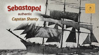 Sebastopol  Capstan Shanty [upl. by Neelasor734]