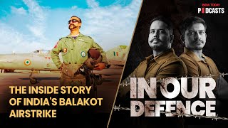 Balakot Strike amp Abhinandans Return The Tense Two Days Recalled  In Our Defence S2 Ep 06 [upl. by Annoerb687]