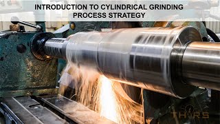 What is Cylindrical Grinding  Cylindrical Grinding Process Strategy Course Preview [upl. by Terag252]