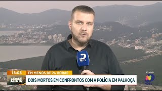 Dois mortos em confrontos com a polícia em Palhoça em menos de 24 horas [upl. by Nomad]