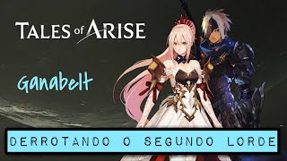 TALES OF ARISE  MODO CAMPANHA COM FOCO NOS 5 LORDES  A DERROTA DE GANABELT VALKYRIS [upl. by Arabella745]