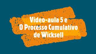 Vídeo Aula 5e Processo Cumulativo de Wicksell [upl. by Mccourt]