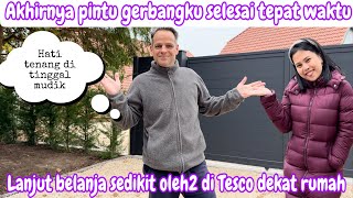 AKHIRNYA PINTU GERBANGKU SELESAI TEPAT WAKTU  BELANJA SEDIKIT OLEH2 DI TESCO DEKAT RUMAH [upl. by Scribner]