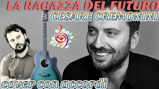 LA RAGAZZA DEL FUTURO  Cover con Accordi CREMONINI [upl. by Mishaan]