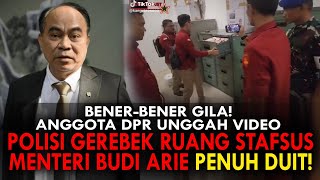 BENERBENER GILA ANGGOTA DPR UNGGAH VIDEO POLISI GEREBEK RUANG STAFSUS MENTERI BUDI ARIE PENUH DUIT [upl. by Esimehc]