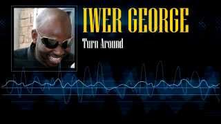 Iwer George  Turn Around [upl. by Rede292]