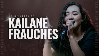 Kailane Frauches  As Melhores Vol 6 [upl. by Shivers]