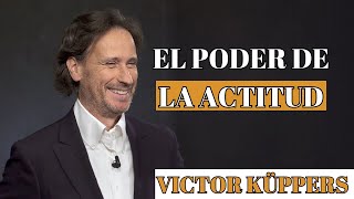 El Poder de tu Actitud  Victor Küppers Conferencia Motivación [upl. by Nosimaj]