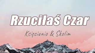 Księciunio amp Skolim  Rzuciłaś Czar TekstLiryk  Ona Mi Dała Moja Dama [upl. by Atazroglam]