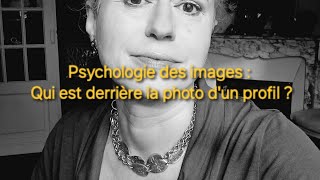 Psychologie des images  Qui est derrière la photo de profil [upl. by Egnalos]