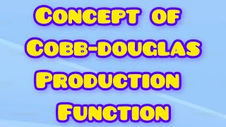 concept of cobbdouglas production functionmicro economicsv nice vision [upl. by Annirtak]