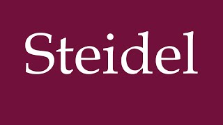 How to Pronounce Steidel Correctly in German [upl. by Aklog]