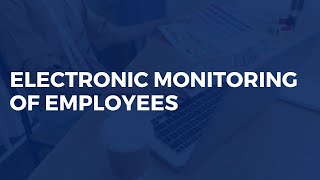 Electronic Monitoring of Employees [upl. by Vaenfila]