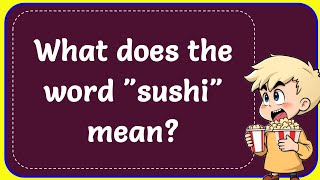 What does the word quotsushiquot mean Correct [upl. by Sherman]