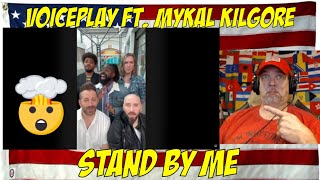 Stand By Me acapella VoicePlay ft Mykal Kilgore  REACTION [upl. by Ahtekal]