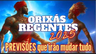 ORIXÁS REGENTES DE 2025 ☀️ Tudo vai mudar [upl. by Intisar]