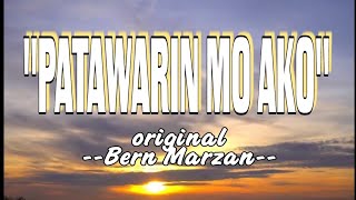 PATAWARIN MO AKO  LYRICS  BY BERN MARZAN [upl. by Llewoh420]