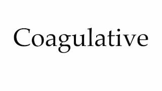 How to Pronounce Coagulative [upl. by Odel648]