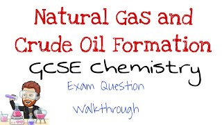 Crude Oil amp Natural Gas Formation  Exam Question Walkthrough  GCSE Chemistry  Combined Science [upl. by Mcleroy199]