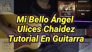 Mi Bello Ángel  Tutorial  Ulices Chaidez  Acordes  Tutorial En Guitarra [upl. by Terrijo]