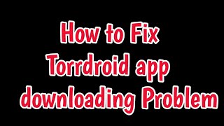 Fix Torrdroid app downloading problem  Torrdroid app downloading not work  Torrdroid not working [upl. by Arden]