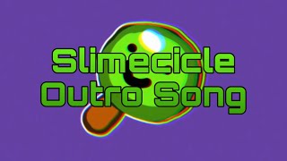 Slimecicle Outro Song [upl. by Ttessil423]