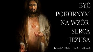 Być pokornym na wzór Serca Jezusa  ks Sławomir Kostrzewa [upl. by Nuncia]