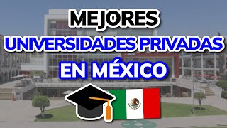 🥇 3 Mejores UNIVERSIDADES PRIVADAS en MÉXICO 2024 [upl. by Sherer]