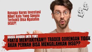 Fakta Menyakitkan Trader Gorengan Tidak Akan Pernah Mengalahkan IHSG  Bahas Dividen UNTR Yuk [upl. by Ecined]