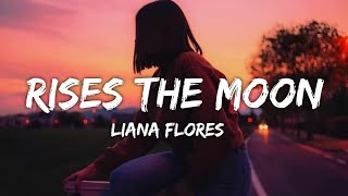 liana flores  rises the moon Lyrics [upl. by Noelyn942]