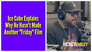 Ice Cube Explains Why He Hasnt Made Another quotFridayquot Film [upl. by Anglim]