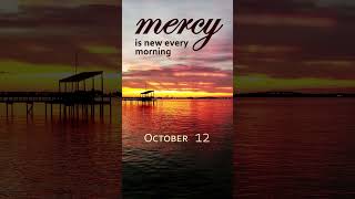 mercy is new every morning October 12 [upl. by Buyer326]