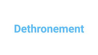 How to Pronounce dethronement dethronement english words [upl. by Preston]