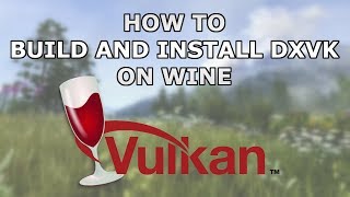 HowTo Build and install DXVK in Wine [upl. by Wade]