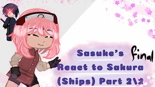 Sasuke’s react to Sakura This time Ships Part 22 Final [upl. by Aiyot971]