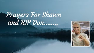 Prayers For Shawn amp RIP Donn [upl. by Gilda]